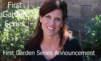 Announcing First Garden Series – for the First Time Gardener