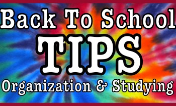 Back To School TIPS! Organization & Studying